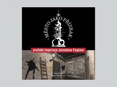Město jako přízrak / Pražské inspirace Jaroslava Foglara