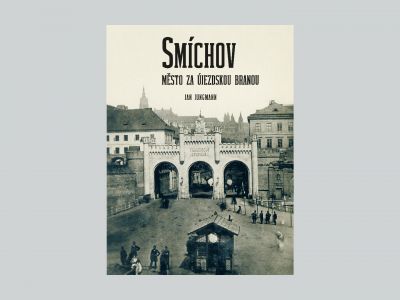 Smíchov–The City behind the Gate of Újezd