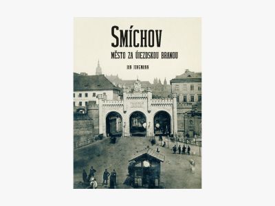 Smíchov–The City behind the Gate of Újezd