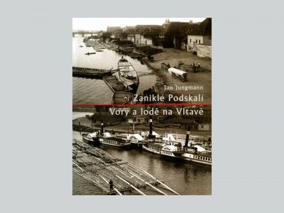 Vanished Podskalí. Rafts and Ships on the Vltava 